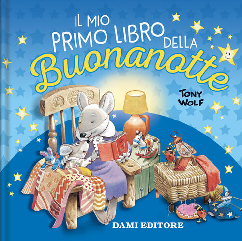 Il Mio Primo Libro Della Buonanotte Tony Wolf Dami Editore 2025