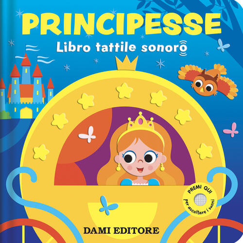Principesse. Libro Tattile Sonoro Serena Vezzani Dami Editore 2026