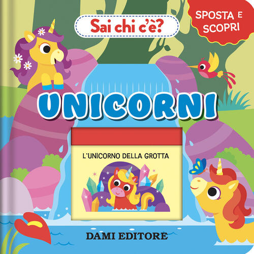 Unicorni. Sai Chi C'e? Sposta E Scopri Anna Casalis Dami Editore 2026