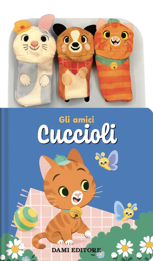Gli Amici Cuccioli. Storie Animate. Con 3 Burattini A Dita Dami Editore 2026