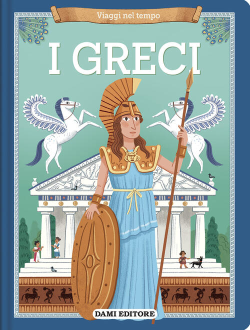 I Greci. Viaggi Nel Tempo Joanna Neville Dami Editore 2026
