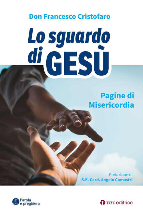 Lo Sguardo Di Gesu. Pagine Di Misericordia Francesco Cristofaro (Don) Tau 2022