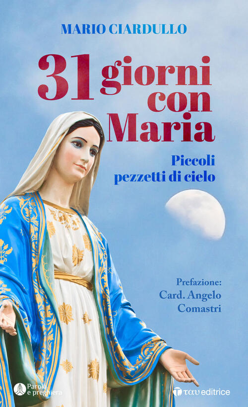 31 Giorni Con Maria. Piccoli Pezzetti Di Cielo Mario Ciardullo Tau 2024