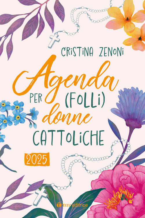 Agenda 2025 Per (Folli) Donne Cattoliche Cristina Zenoni Tau 2024