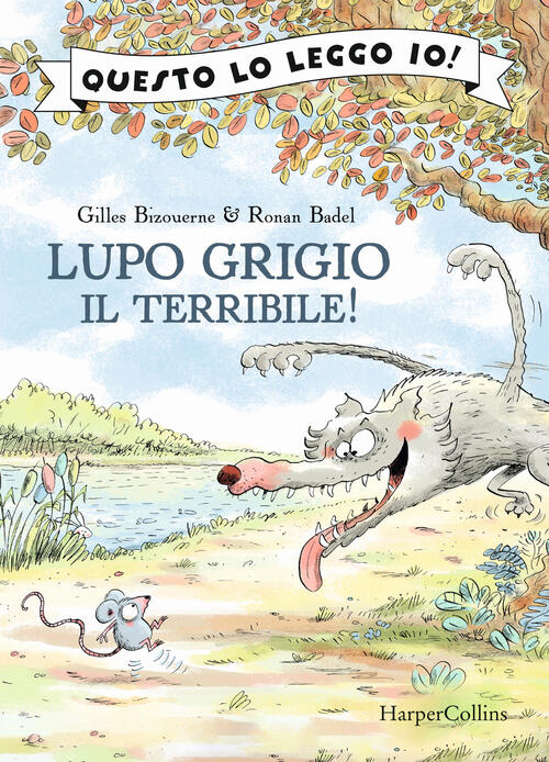 Lupo Grigio Il Terribile! Ediz. A Colori Gilles Bizouerne Harpercollins Italia