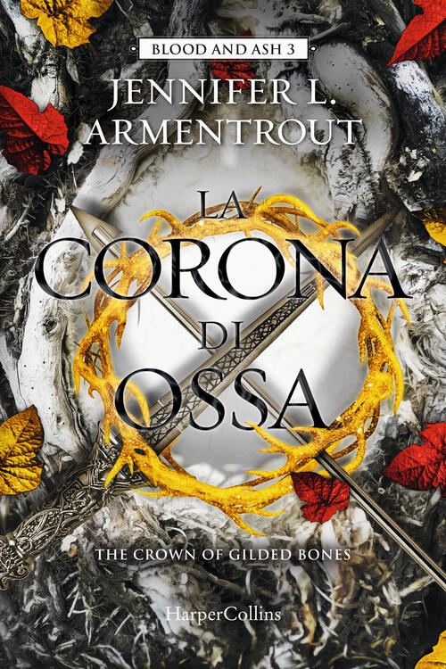 La Corona Di Ossa. Blood And Ash. Vol. 3 Jennifer L. Armentrout Harpercollins