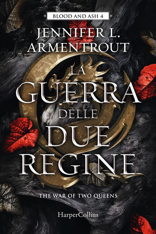 La Guerra Delle Due Regine. Blood And Ash. Vol. 4 Jennifer L. Armentrout Harpe