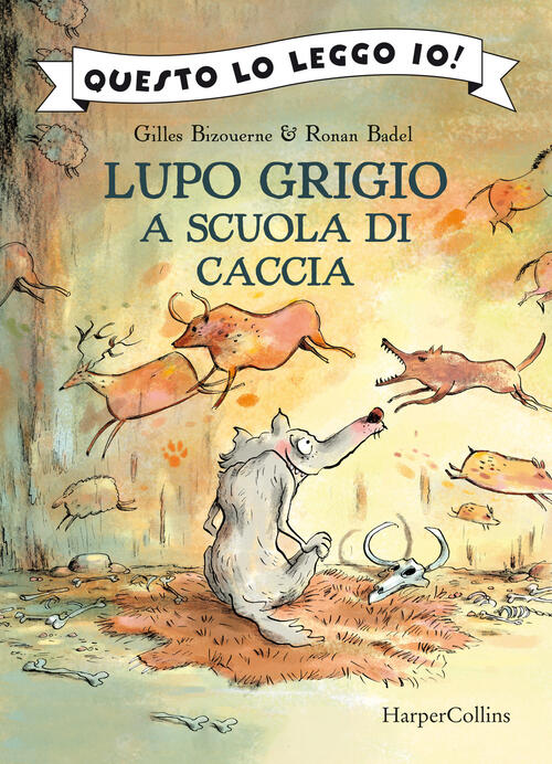 Lupo Grigio A Scuola Di Caccia. Ediz. A Colori Gilles Bizouerne Harpercollins