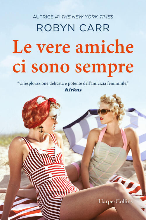 Le Vere Amiche Ci Sono Sempre Robyn Carr Harpercollins Italia 2025