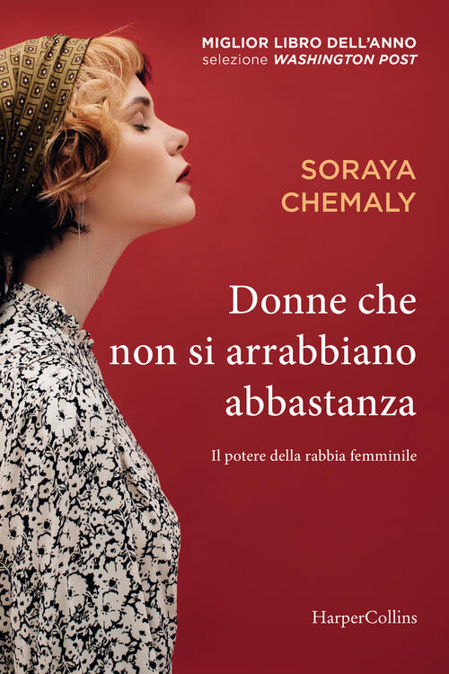 Donne Che Non Si Arrabbiano Abbastanza Soraya Chemaly Harpercollins Italia 202