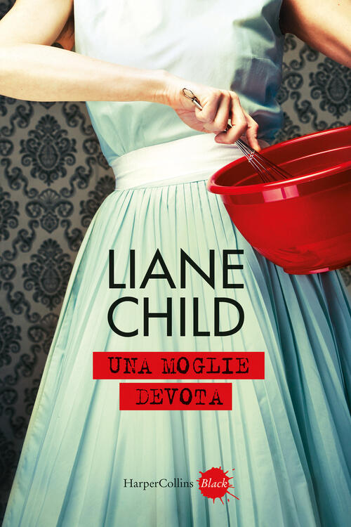 Una Moglie Devota Liane Child Harpercollins Italia 2026
