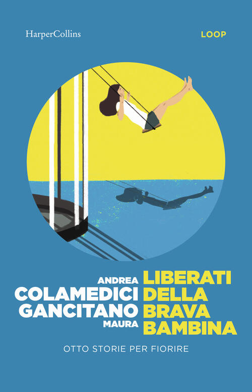 Liberati Della Brava Bambina. Otto Storie Per Fiorire Maura Gancitano Harperco