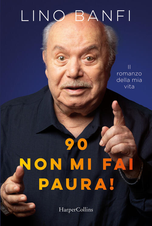 90, Non Mi Fai Paura! Lino Banfi Harpercollins Italia 2026