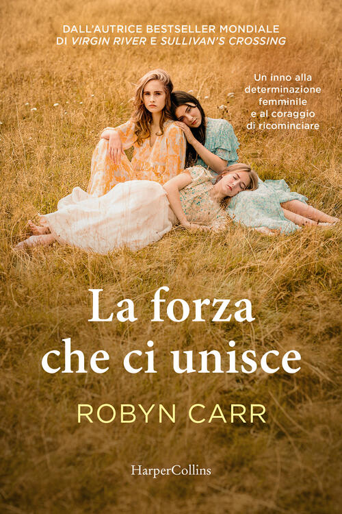 La Forza Che Ci Unisce Robyn Carr Harpercollins Italia 2026