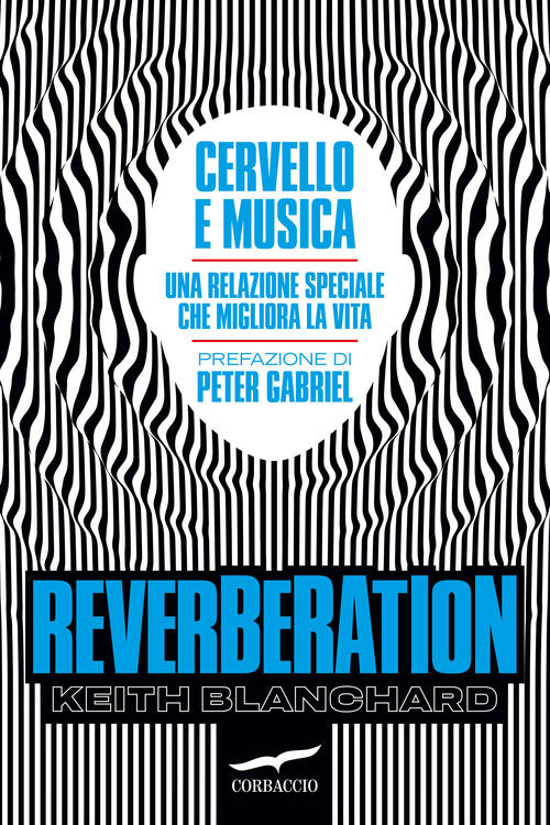 Reverberation. Cervello E Musica: Una Relazione Speciale Che Migliora La Vita