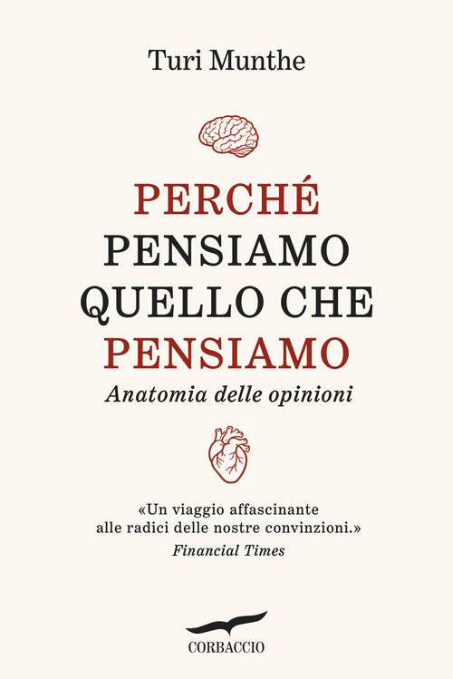 Perche Pensiamo Quello Che Pensiamo. Anatomia Delle Opinioni Turi Munthe Corba