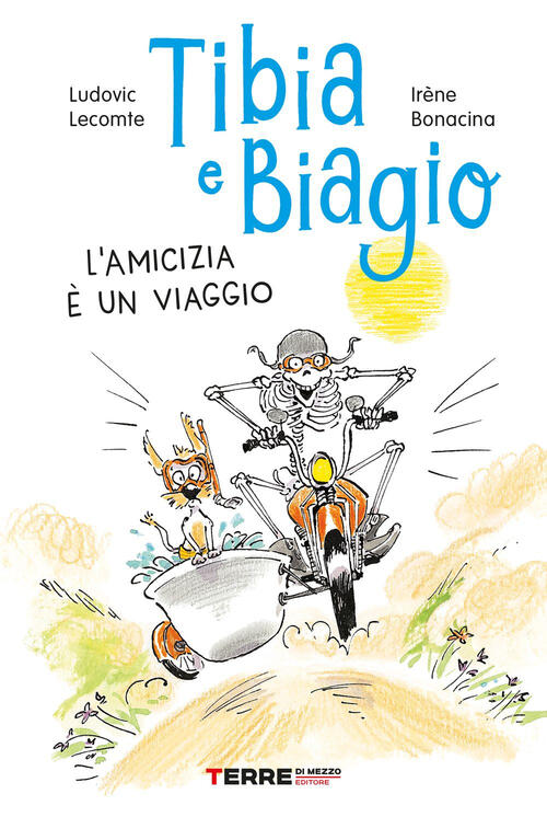 Tibia E Biagio. L'amicizia E Un Viaggio. Ediz. A Colori Ludovic Lecomte Terre