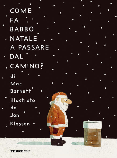 Come Fa Babbo Natale A Passare Dal Camino? Ediz. A Colori Mac Barnett Terre Di