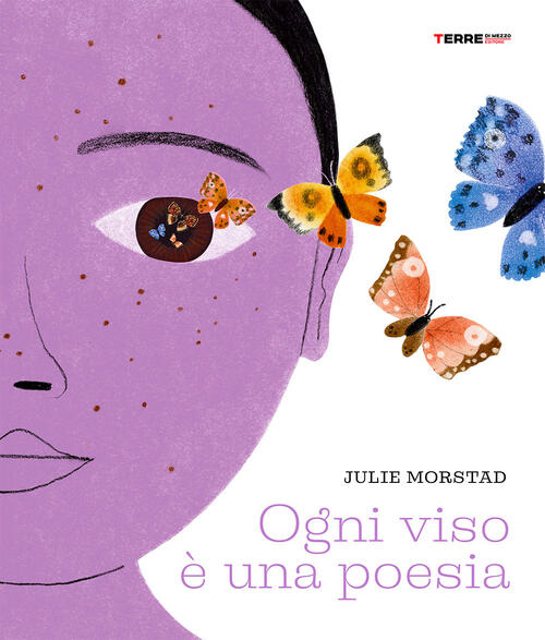 Ogni Viso E Una Poesia Julie Morstad Terre Di Mezzo 2025