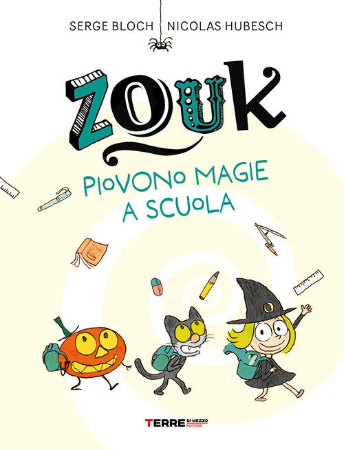 Zouk. Piovono Magie A Scuola. Ediz. A Caratteri Grandi Serge Bloch Terre Di Me