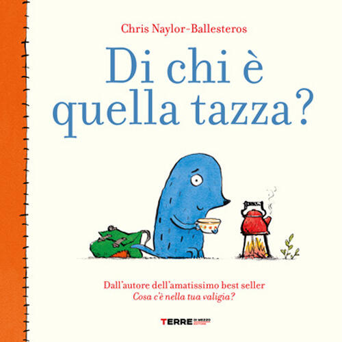 Di Chi E Quella Tazza? Ediz. A Colori Chris Naylor-Ballesteros Terre Di Mezzo