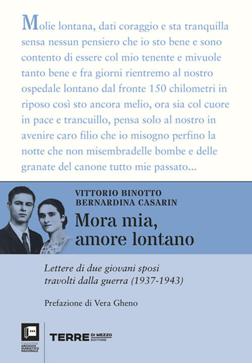Mora Mia, Amore Lontano. Lettere Di Due Giovani Sposi Travolti Dalla Guerra (1