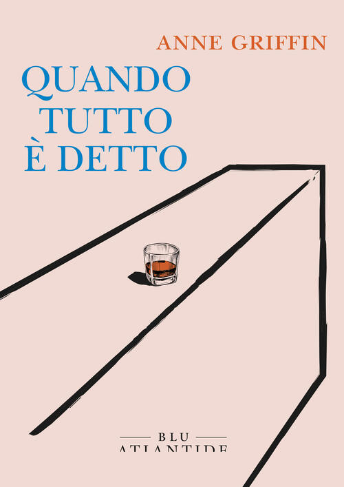Quando Tutto E Detto Anne Griffin Blu Atlantide 2022