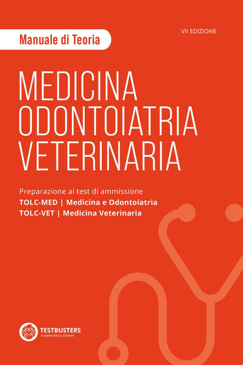 Medicina, Odontoiatria E Veterinaria. Manuale Di Teoria. Preparazione Ai Test