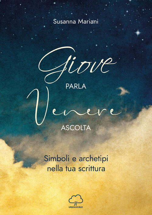 Giove Parla Venere Ascolta. Simboli E Archetipi Nella Tua Scrittura Susanna Ma