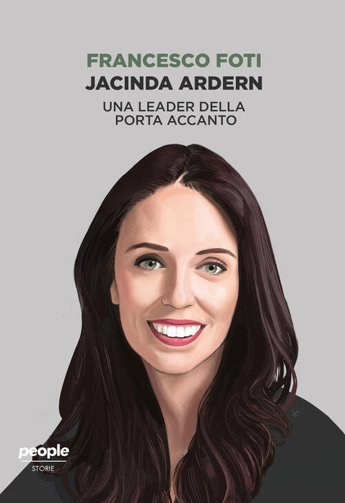 Jacinda Ardern. Una Leader Della Porta Accanto Francesco Foti People 2021