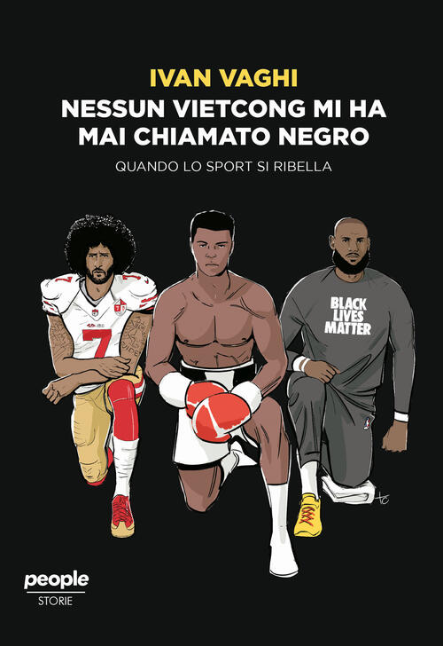 Nessun Vietcong Mi Ha Mai Chiamato Negro. Quando Lo Sport Si Ribella Ivan Vagh