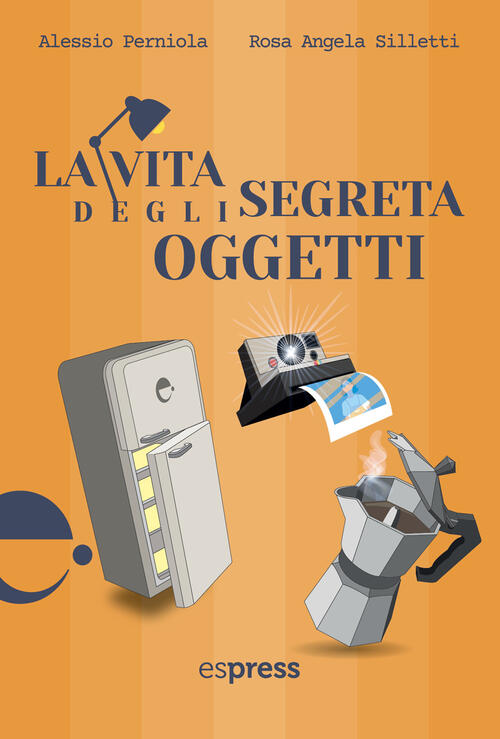 La Vita Segreta Degli Oggetti Alessio Perniola Espress Edizioni 2023