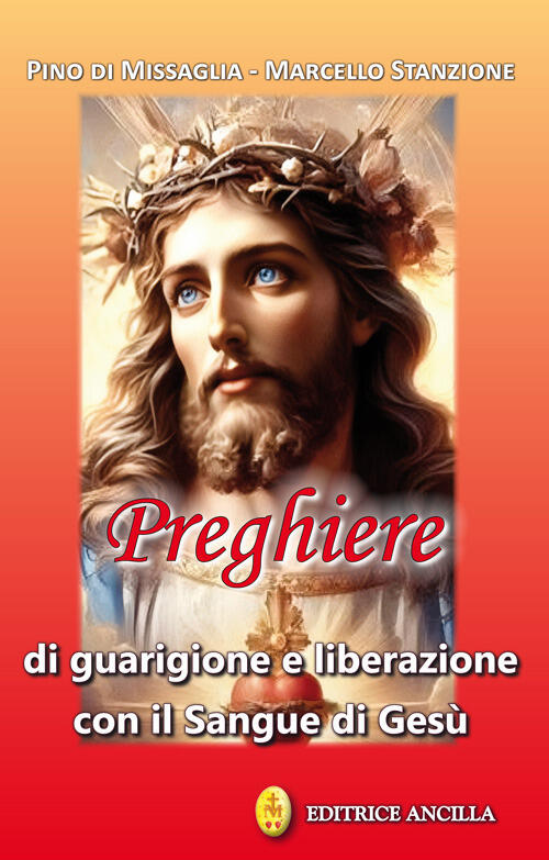 Preghiere Di Guarigione E Liberazione Con Il Sangue Di Gesu Pino Di Missaglia