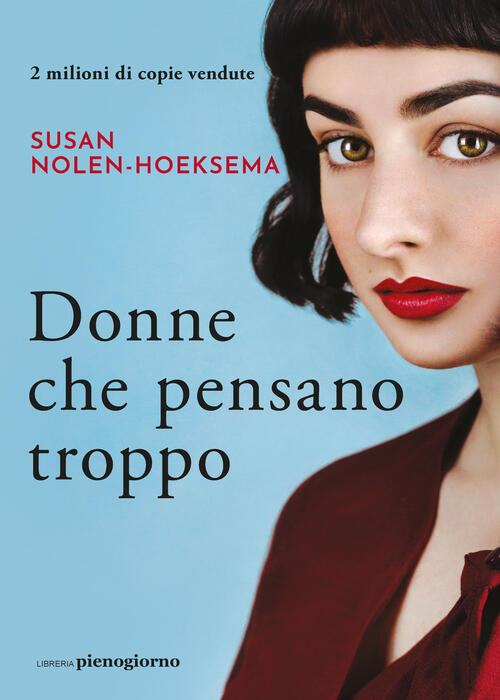 Donne Che Pensano Troppo Susan Nolen-Hoeksema Libreria Pienogiorno 2023