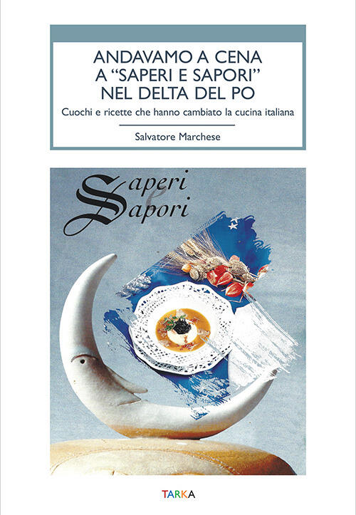 Andavamo A Cena A Saperi E Sapori Nel Delta Del Po. Cuochi E Ricette Che Hanno