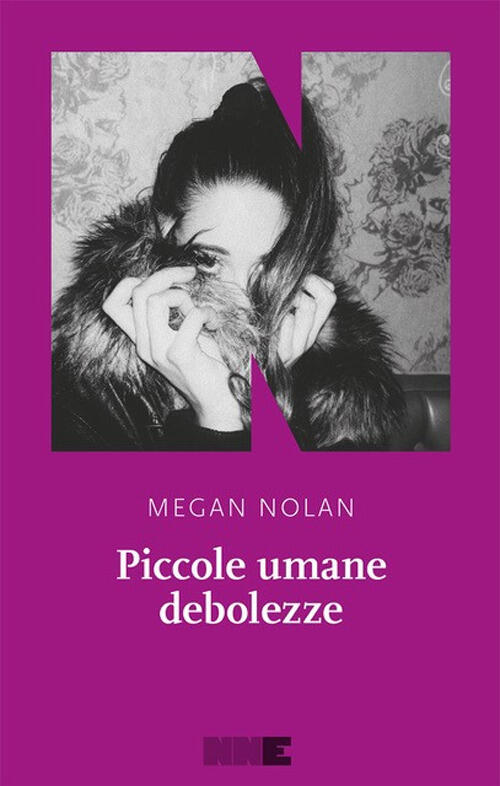 Piccole Umane Debolezze Megan Nolan Nn Editore 2023