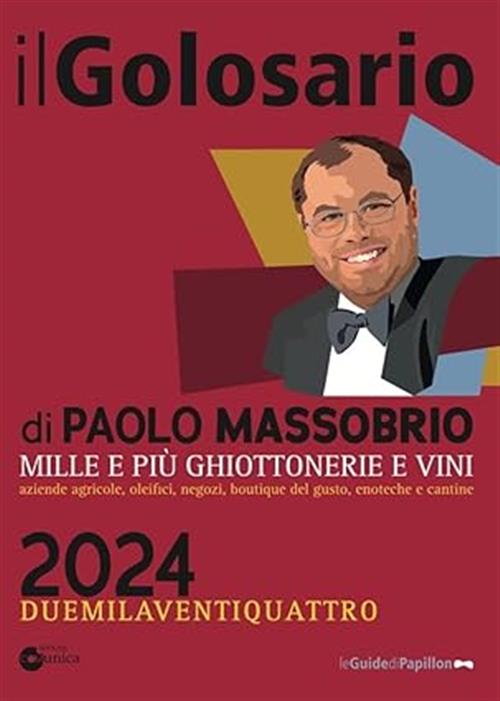 Il Golosario 2024. Guida Alle Cose Buone D'italia Paolo Massobrio Comunica 202