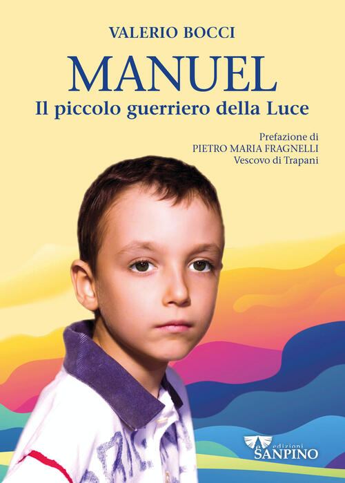 Manuel. Il Piccolo Guerriero Della Luce Valerio Bocci Sanpino 2025
