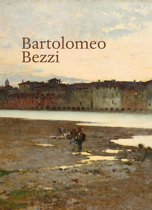 Bartolomeo Bezzi 1851-1923 Margherita De Pilati, Marcello Nebl Scripta 2023