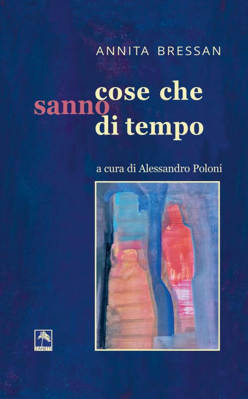 Cose Che Sanno Di Tempo Annita Bressan Danilo Zanetti Editore 2022