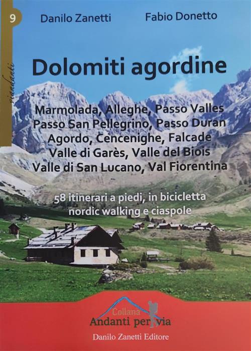 Dolomiti Agordine. 58 Itinerari A Piedi, In Bicicletta, Nordic Walking E Ciasp