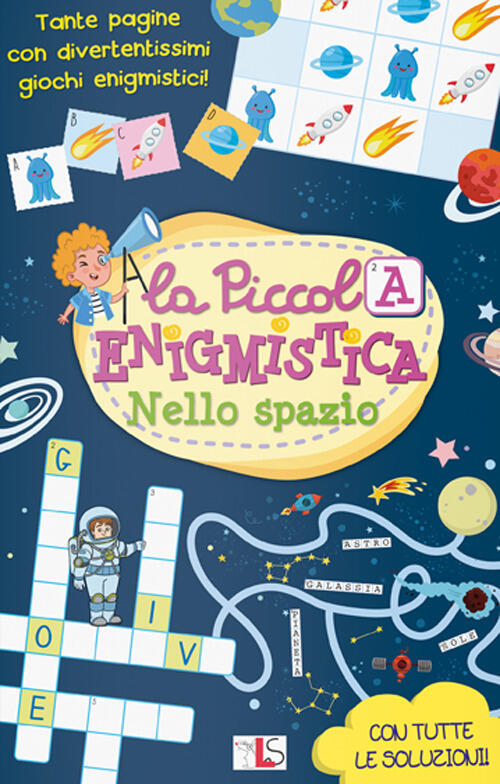 Nello Spazio. La Piccola Enigmistica. Ediz. A Colori Ls Editrice 2022