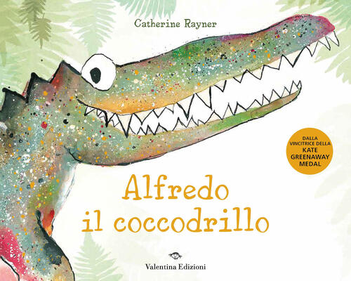 Alfredo Il Coccodrillo. Ediz. A Colori Catherine Rayner Valentina Edizioni 202