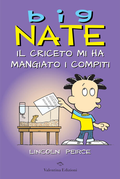 Big Nate. Il Criceto Mi Ha Mangiato I Compiti Lincoln Peirce Valentina Edizion