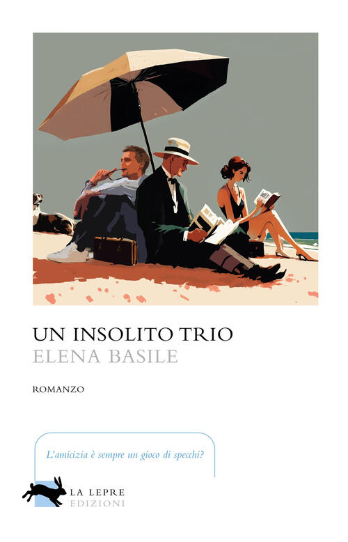 Un Insolito Trio Elena Basile La Lepre Edizioni 2023