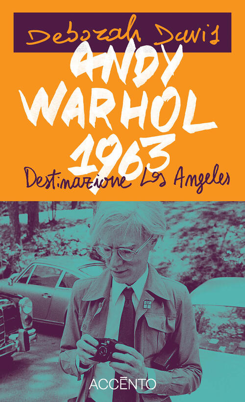 Andy Warhol, 1963. Destinazione: Los Angeles Deborah Davis Accento 2025