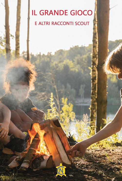 Il Grande Gioco E Altri Racconti Scout Associazione Intorno Al Fuoco Cn 2024