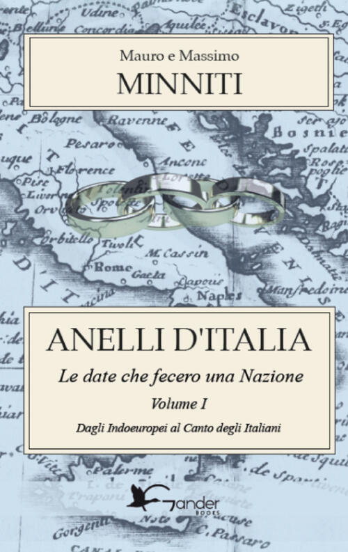 Anelli D'italia. Le Date Che Fecero Una Nazione. Vol. 1: Dagli Indoeuropei Al