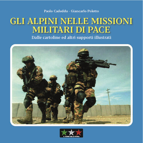 Gli Alpini Nelle Missioni Militari Di Pace. Dalle Cartoline Ed Altri Supporti