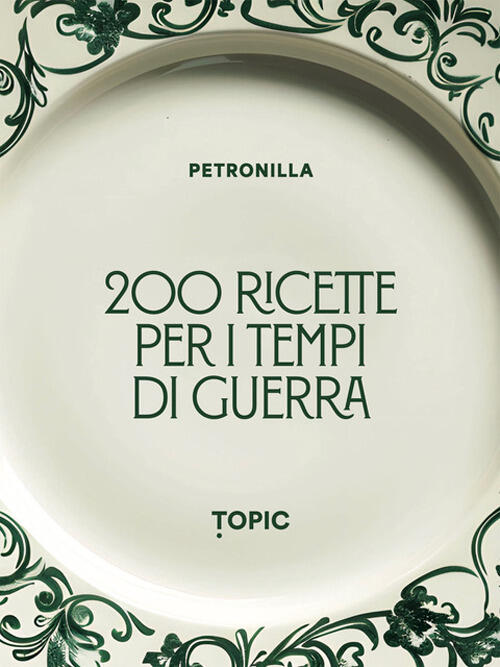 200 Ricette Per I Tempi Di Guerra Petronilla Topic 2025